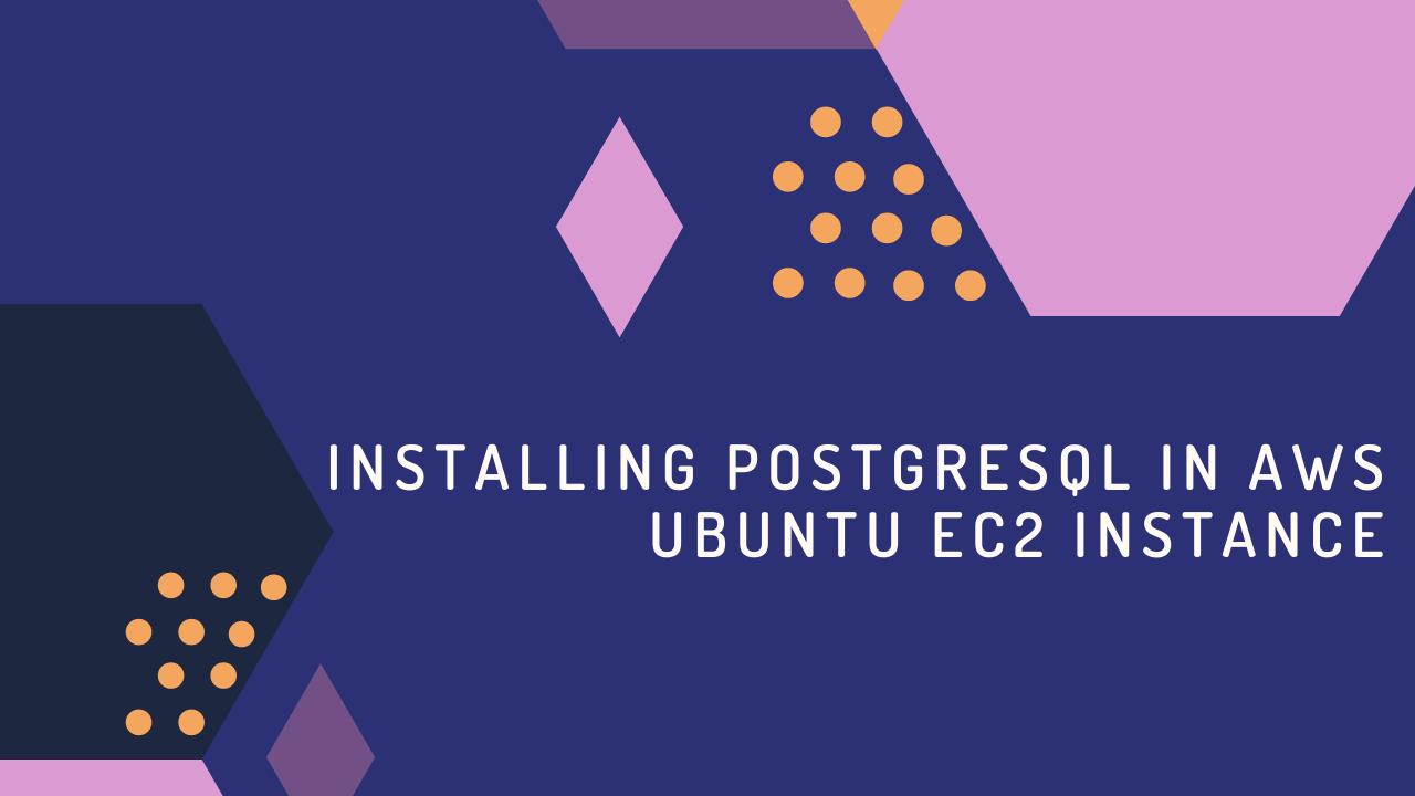 Installing PostgreSQL In AWS Ubuntu EC2 Instance Vignesh A S Blog