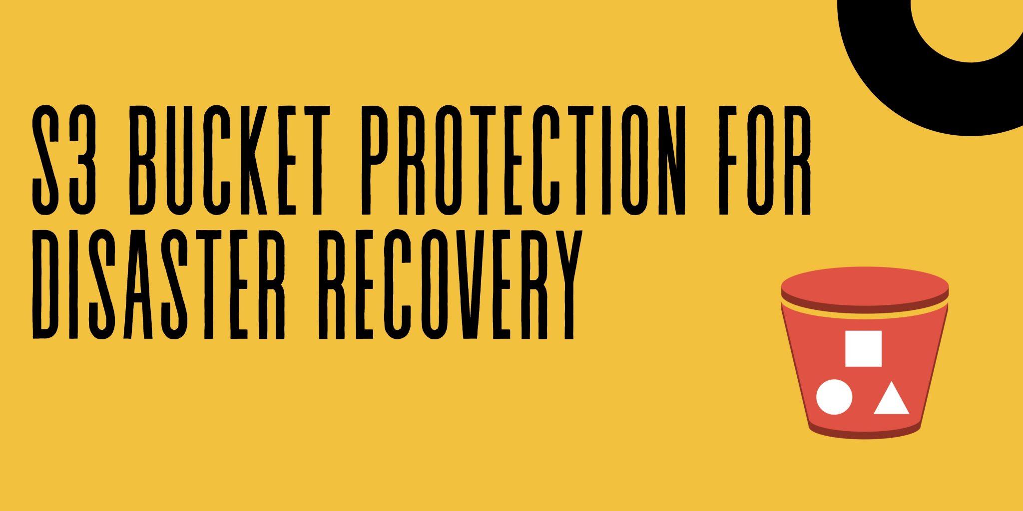 s3-bucket-protection-for-disaster-recovery-vignesh-a-s-blog